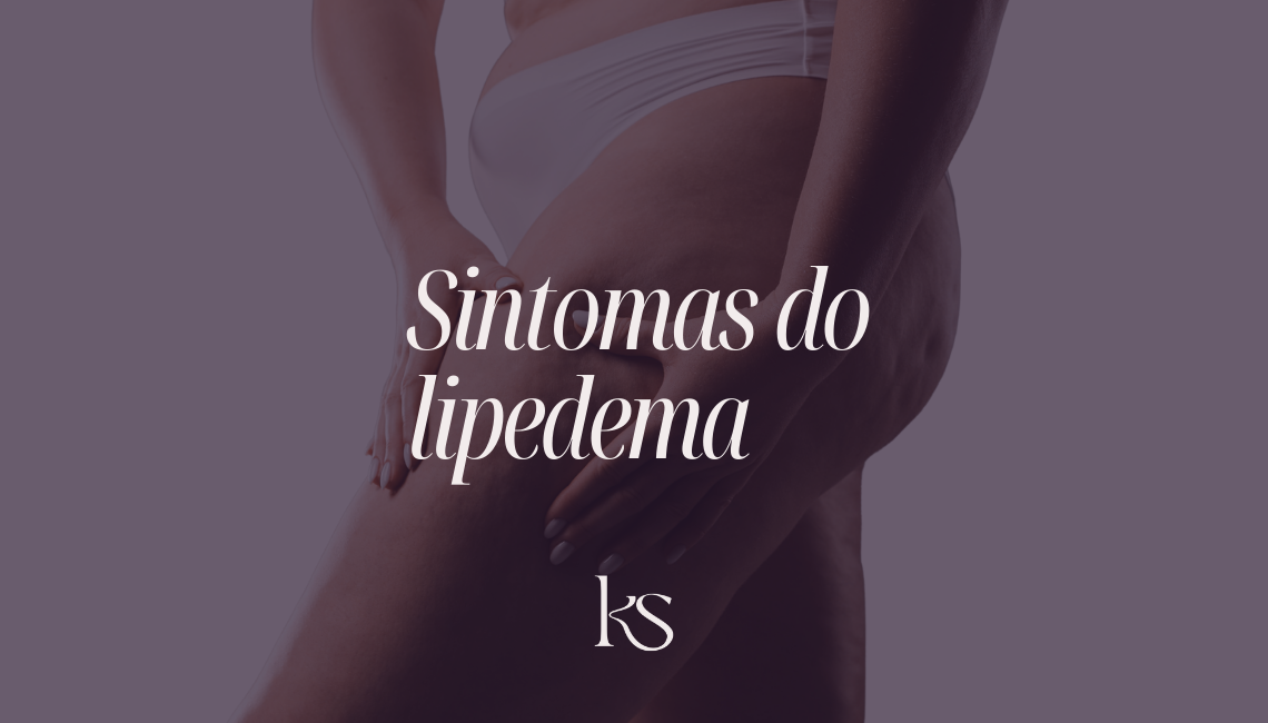 Conheça os sintomas do Lipedema e saiba quando pedir ajuda
