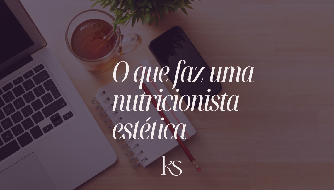 O que faz uma nutricionista estética: e por que esse acompanhamento vai além da estética